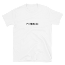 Load image into Gallery viewer, PODEROSO - T-Shirt
