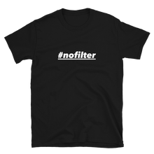 Load image into Gallery viewer, #NOFILTER - T-Shirt
