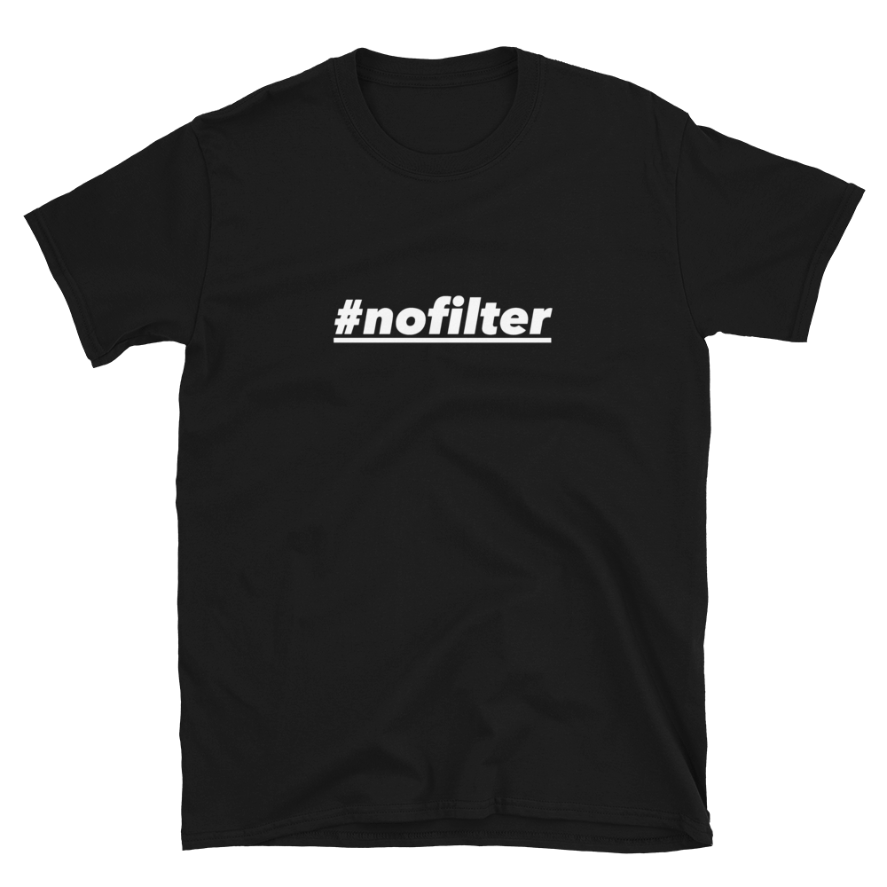 #NOFILTER - T-Shirt