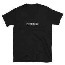 Load image into Gallery viewer, PODEROSO - T-Shirt
