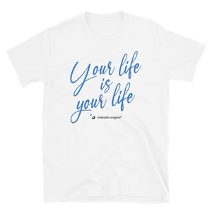 Your Life - T-Shirt Bianca